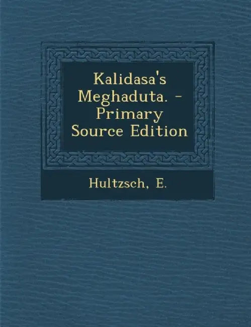 Kalidasa'S Meghaduta. by E. Hultzsch