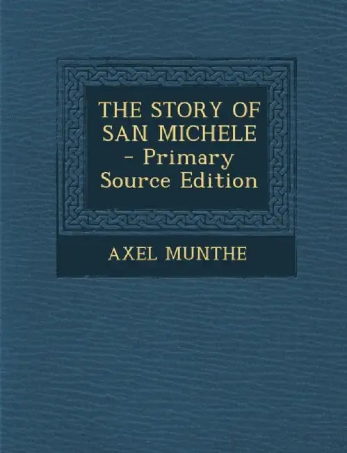 Story Of San Michele by Axel Munthe