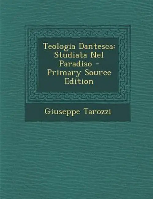 Teologia Dantesca: Studiata Nel Paradiso by Giuseppe Tarozzi