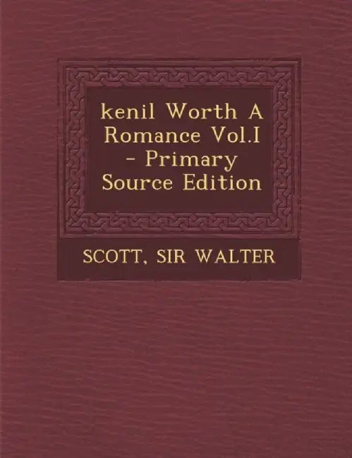 Kenil Worth a Romance by Walter Scott
