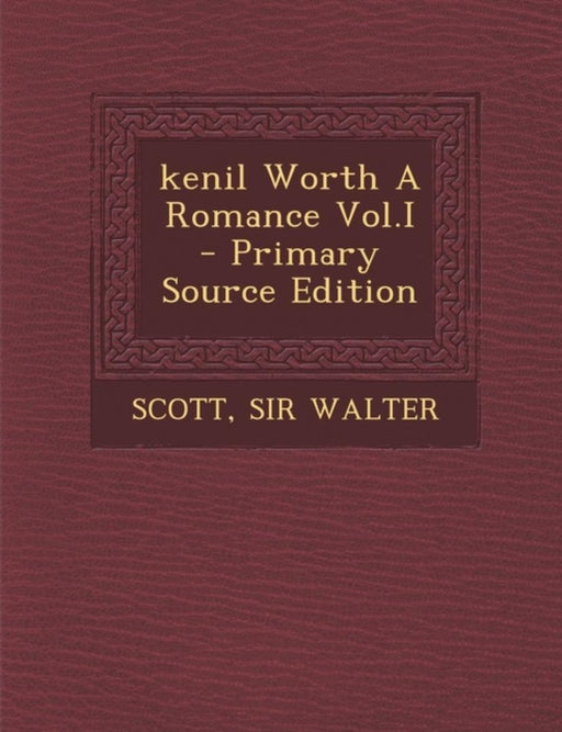 Kenil Worth a Romance by Walter Scott