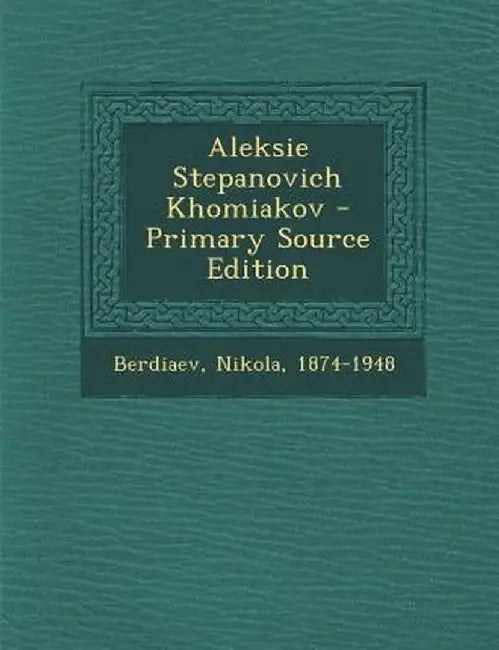 Aleksie Stepanovich Khomiakov by Nikolai Berdiaev