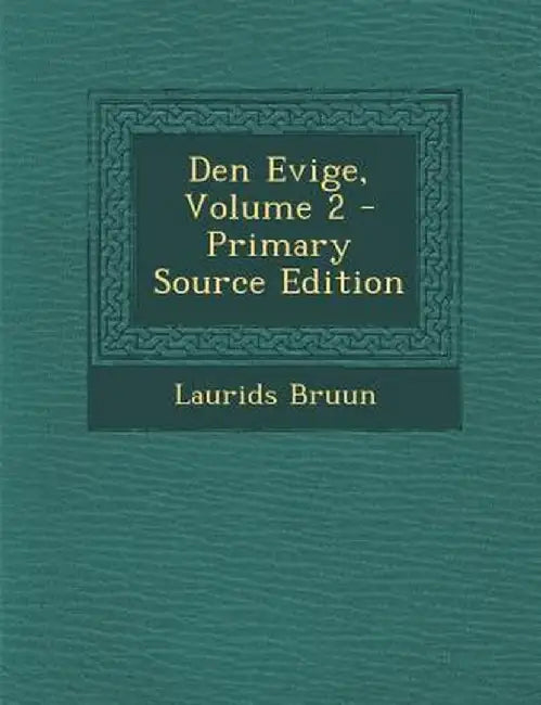 Den Evige, Volume 2 by Laurids Bruun