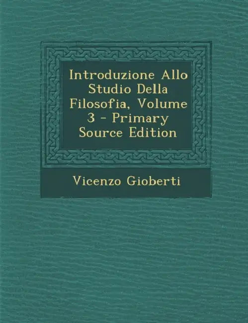 Introduzione Allo Studio Della Filosofia; Volume 3 by Vicenzo Gioberti
