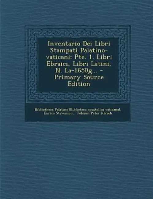 Inventario Dei Libri Stampati Palatino-Vaticani: Pte. 1. Libri Ebraici, Libri Latini, N. La-1650g... by Enrico Stevenson