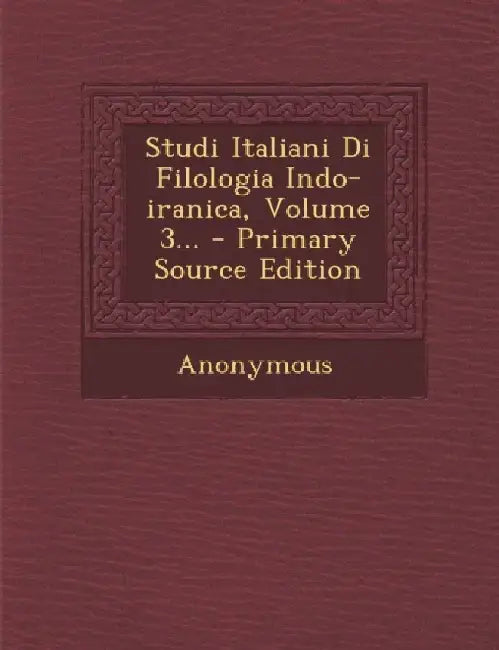 Studi Italiani Di Filologia Indo-Iranica, Volume 3... - Primary Source Edition by Anonymous