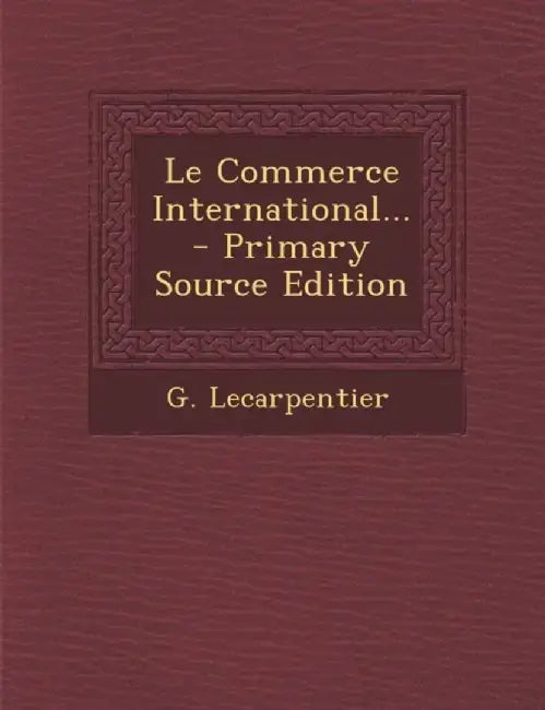 Le Commerce International... by G. Lecarpentier
