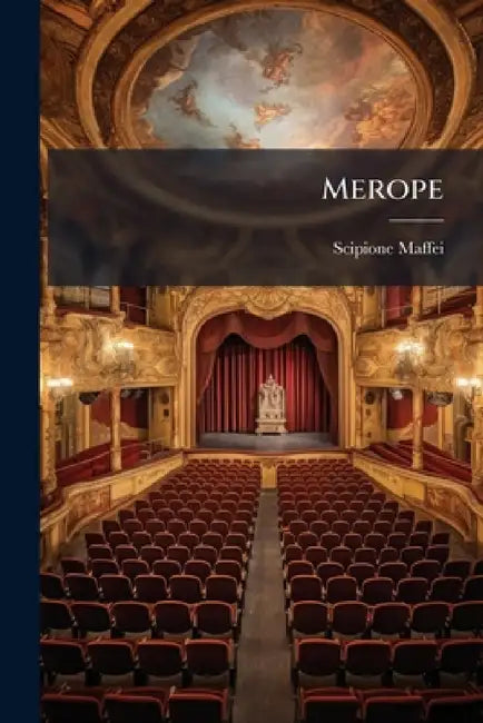 Merope by Scipione Maffei (Marchese)