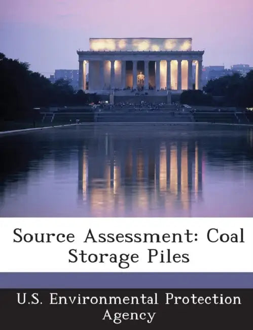 Source Assessment: Coal Storage Piles by U S Environmental Protection Agency
