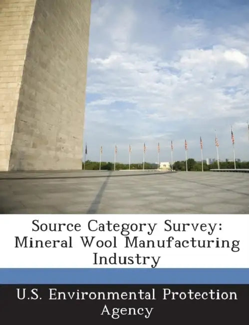 Source Category Survey: Mineral Wool Manufacturing Industry by U S Environmental Protection Agency