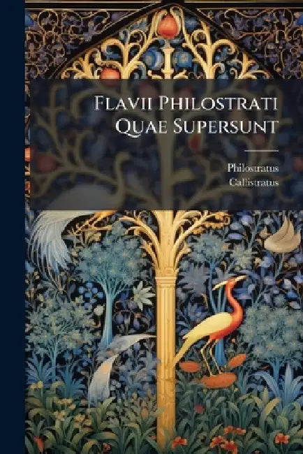 Flavii Philostrati Quae Supersunt: Philostrati Junioris Imagines, Callistrati Descriptiones by Philostratus, Callistratus