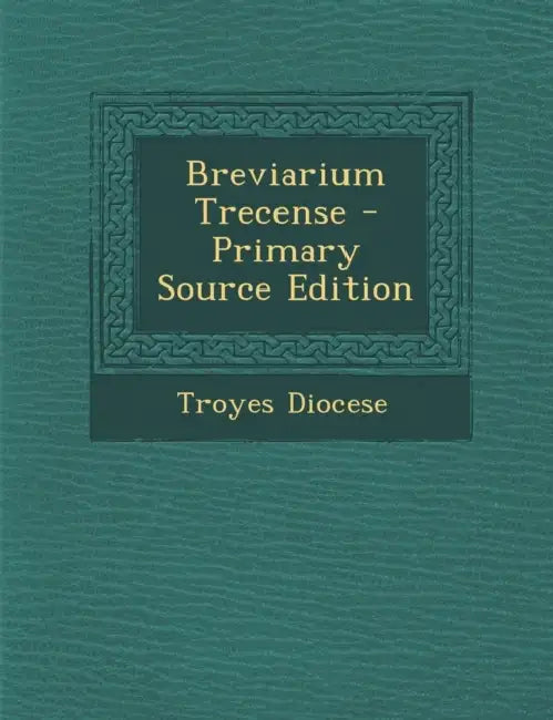 Breviarium Trecense by Troyes Diocese