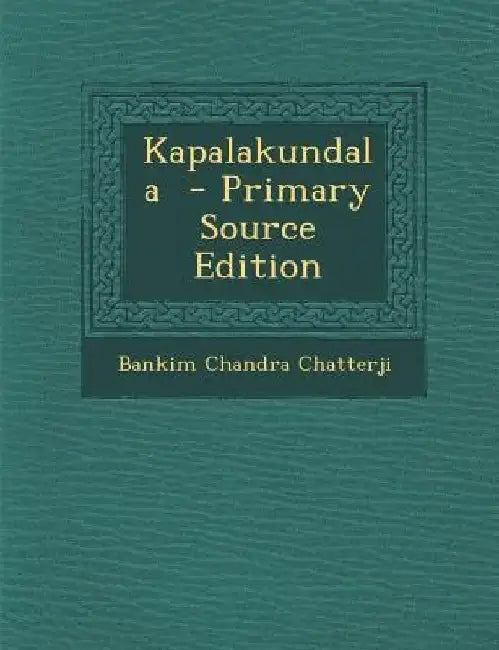 Kapalakundala - Primary Source Edition by Bankim Chandra Chatterji