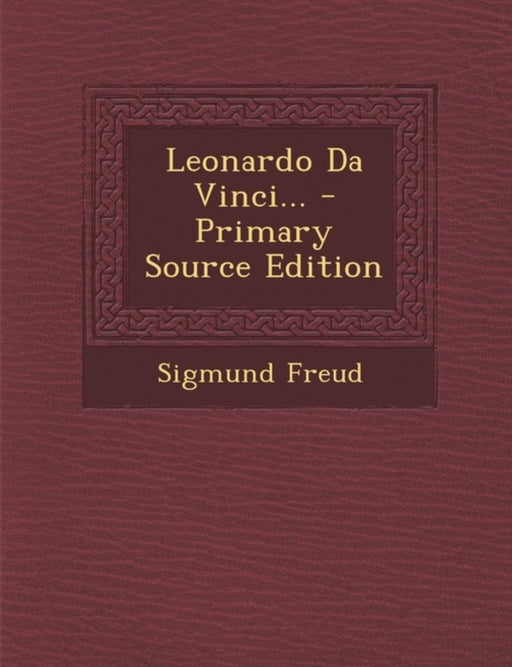 Leonardo Da Vinci... - Primary Source Edition by Sigmund Freud
