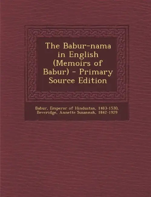 Babur-Nama In English by Annette Susannah Beveridge