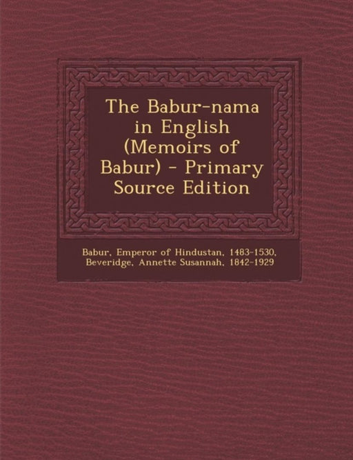 Babur-Nama In English by Annette Susannah Beveridge