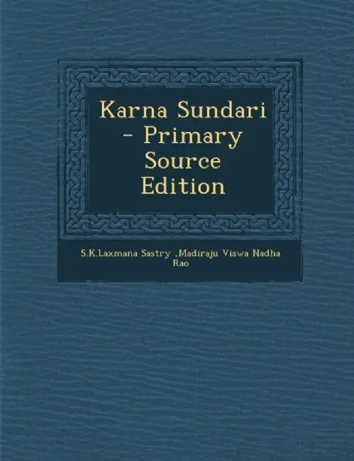 Karna Sundari - Primary Source Edition by Madiraju Viswa Nad S. K. Laxmana Sastry