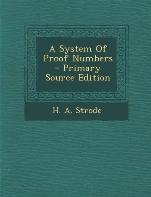 A System of Proof Numbers by H. A. Strode