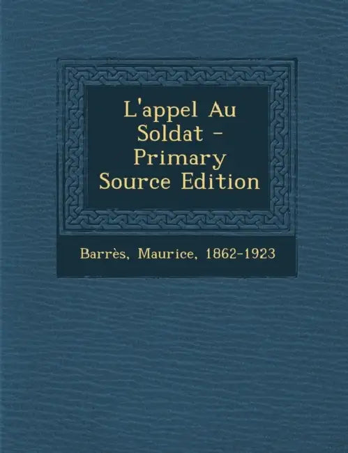 L'appel Au Soldat - Primary Source Edition by Barrès Maurice 1862-1923