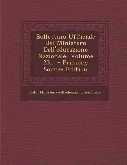 Bollettino Ufficiale Del Ministero Dell'educazione Nazionale, Volume 23... - Primary Source Edition by Italy Ministero Dell'educazione Naziona