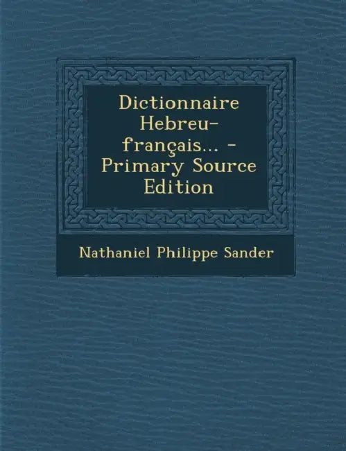 Dictionnaire Hebreu-français... by Nathaniel Philippe Sander