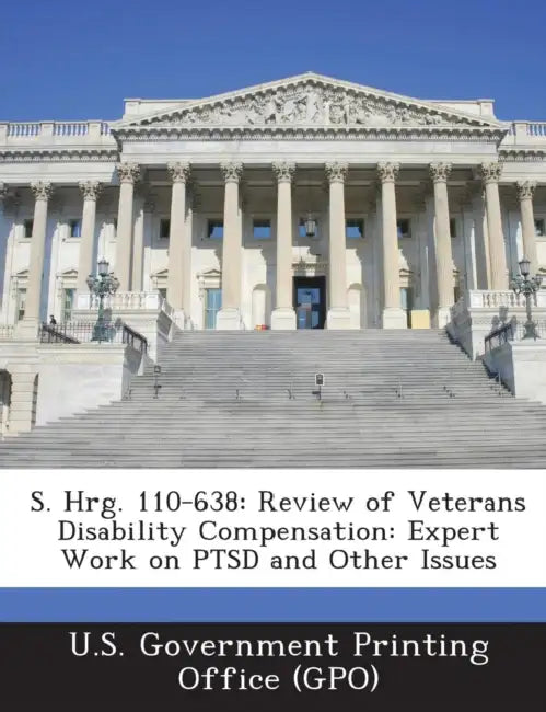 S. Hrg. 110-638: Review of Veterans Disability Compensation: Expert Work on Ptsd and Other Issues by U. S. Government Printing Office (Gpo)