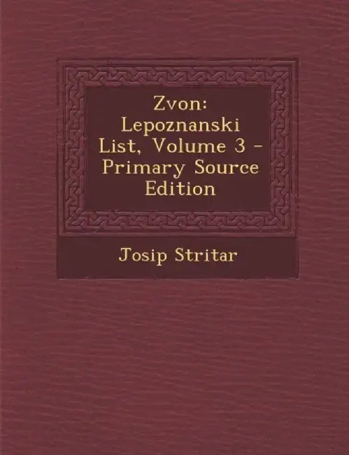Zvon: Lepoznanski List, Volume 3 - Primary Source Edition by Josip Stritar