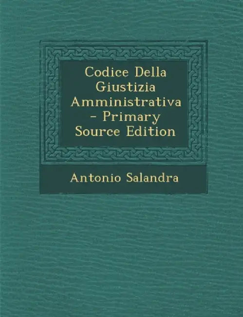 Codice Della Giustizia Amministrativa by Antonio Salandra