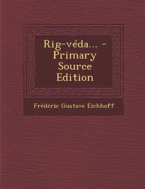 Rig-véda... by Frédéric Gustave Eichhoff