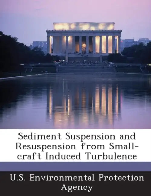 Sediment Suspension and Resuspension from Small-Craft Induced Turbulence by U S Environmental Protection Agency