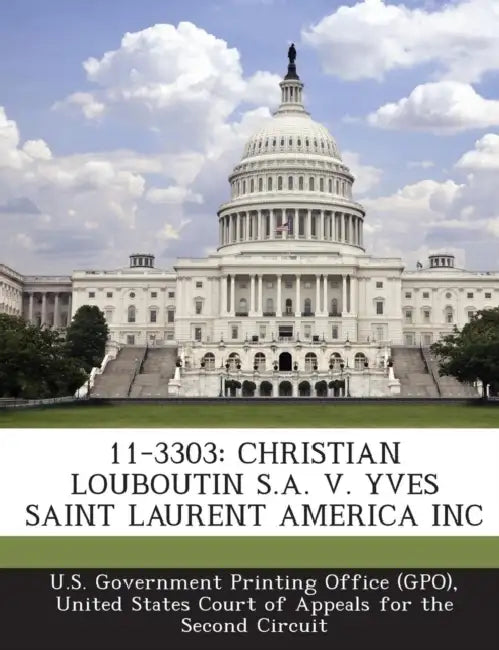 11-3303: Christian Louboutin S.A. V. Yves Saint Laurent America Inc by U. S. Government Printing Office (Gpo), United States Court of Appeals for the S