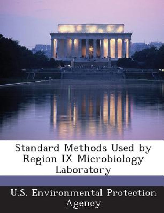 Standard Methods Used by Region IX Microbiology Laboratory by U S Environmental Protection Agency