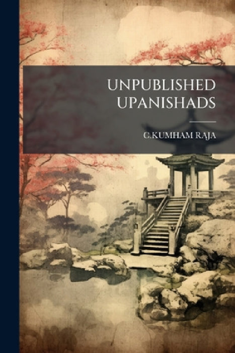 Unpublished Upanishads by Ckumham Raja