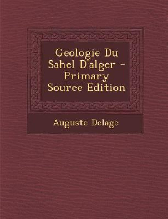 Geologie Du Sahel d'Alger by Auguste Delage