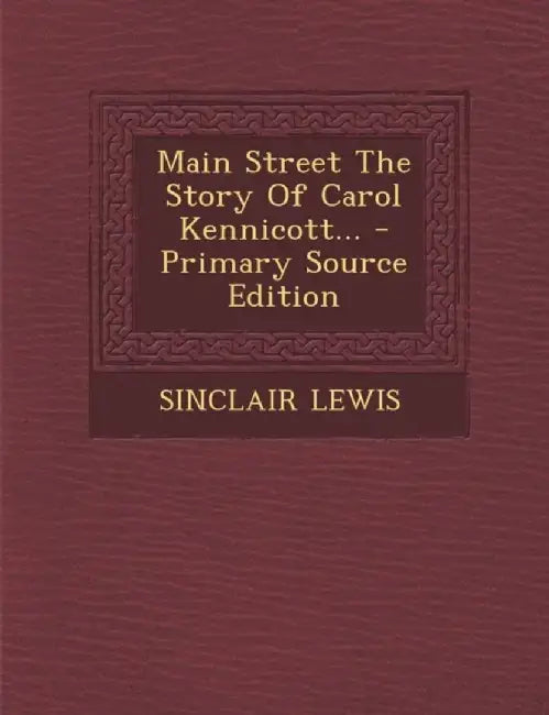 Main Street The Story Of Carol Kennicott... by Sinclair Lewis