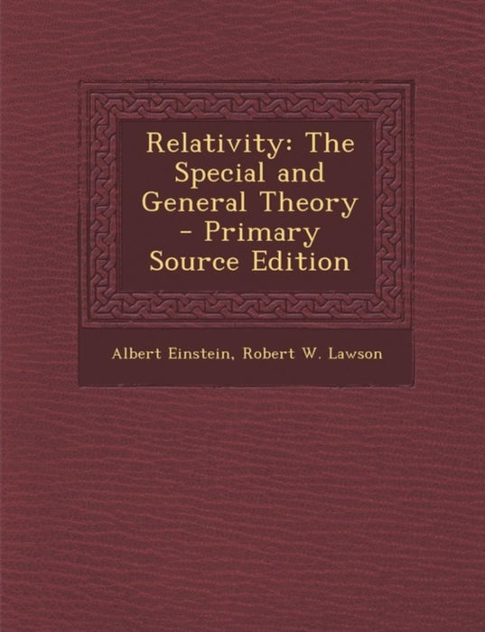 Relativity: The Special and General Theory by Albert Einstein