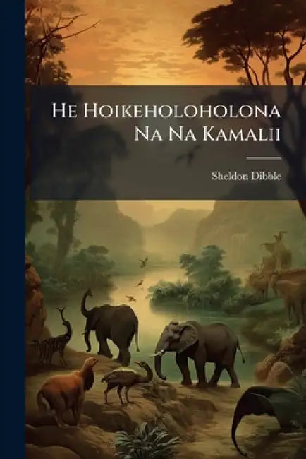 He Hoikeholoholona Na Na Kamalii by Sheldon Dibble