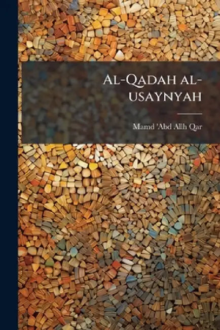 Al-Qadah al-usaynyah by Mamd 'Abd Allh Qar