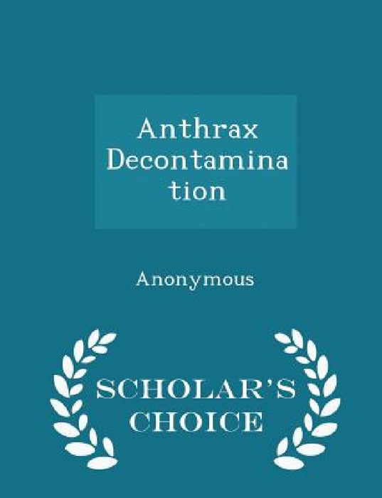 Anthrax Decontamination - Scholar's Choice Edition by United States Congress Senate Committee