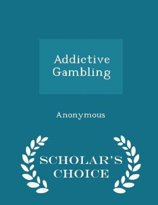 Addictive Gambling - Scholar's Choice Edition by United States Congress Senate Committee