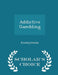 Addictive Gambling - Scholar's Choice Edition by United States Congress Senate Committee