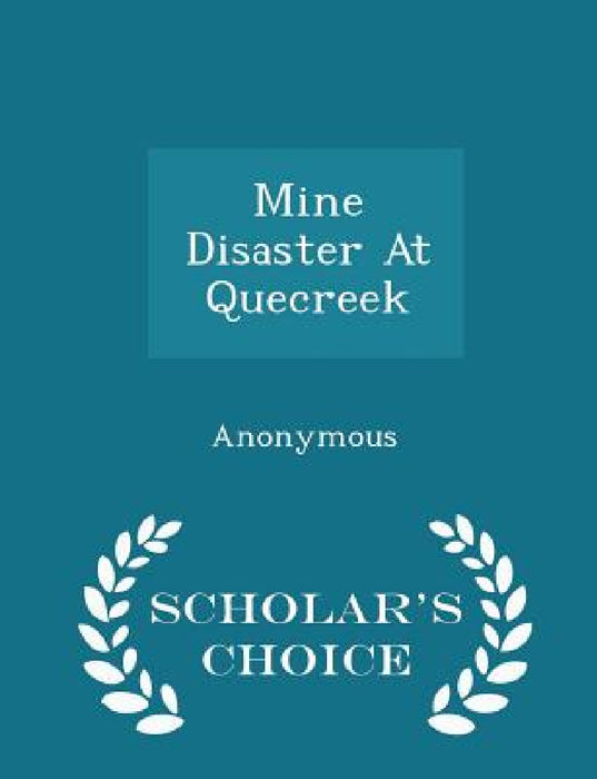 Mine Disaster at Quecreek - Scholar's Choice Edition by United States Congress Senate Committee