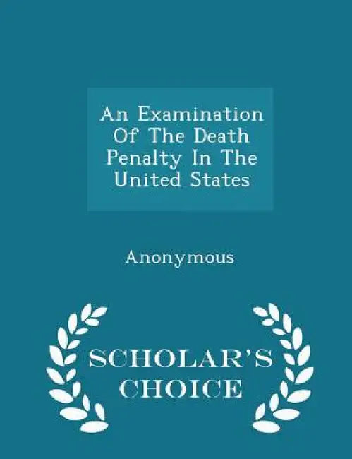 An Examination of the Death Penalty in the United States - Scholar's Choice Edition by United States Congress Senate Committee