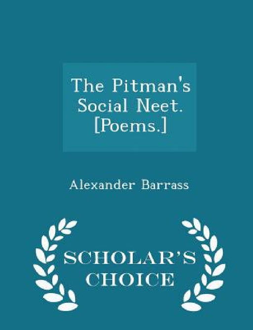 The Pitman's Social Neet. [poems.] - Scholar's Choice Edition by Alexander Barrass