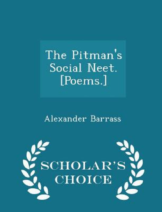 The Pitman's Social Neet. [poems.] - Scholar's Choice Edition by Alexander Barrass