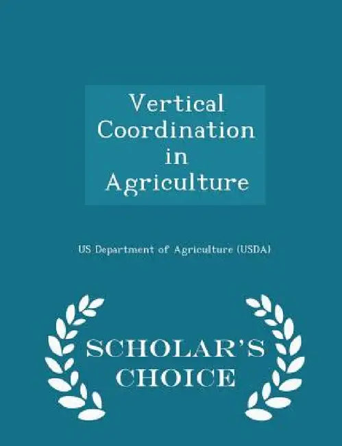 Vertical Coordination in Agriculture - Scholar's Choice Edition by Us Department of Agriculture (Usda)
