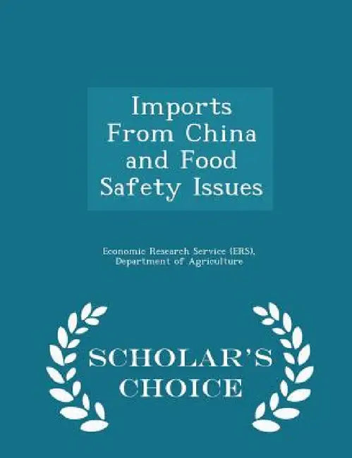 Imports from China and Food Safety Issues - Scholar's Choice Edition by Departm Economic Research Service (Ers)