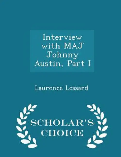 Interview with Maj Johnny Austin, Part I - Scholar's Choice Edition by Laurence Lessard