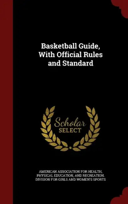Basketball Gd W Off Rules & St by American Association for Health, Physica