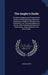 The Angler's Guide: The Most Complete and Practical Ever Written. Containing Every Instruction Necessary to Make All Who May Feel Disposed by James Martin